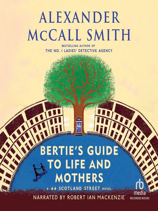 Title details for Bertie'S Guide to Life and Mothers by Alexander McCall Smith - Available